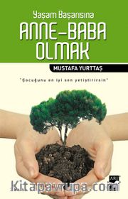 Yaşam Başarısına Anne-Baba Olmak