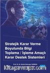 Stratejik Karar Verme Boyutunda Bilgi Toplama/İşleme Amaçlı Karar Destek Sistemleri
