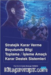 Stratejik Karar Verme Boyutunda Bilgi Toplama/İşleme Amaçlı Karar Destek Sistemleri
