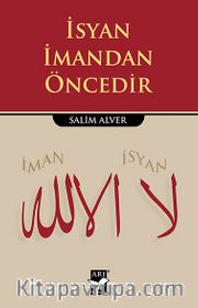 İsyan İmandan Öncedir
