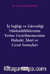 İş Sağlığı ve Güvenliği Yükümlülüklerinin Yerine Getirilmemesinin Hukuki, İdari ve Cezai Sonuçları