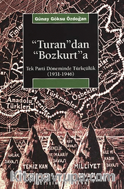 Turan'dan Bozkurt'a: Tek Parti Döneminde Türkçülük (1931-1946)