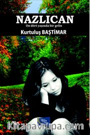 Nazlıcan <br /> On Dört Yaşında Bir Gelin