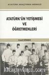 Atatürk'ün Yetişmesi ve Öğretmenleri