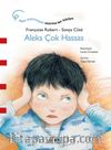 Aleks Çok Hassas