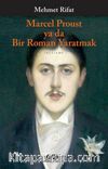 Marcel Proust ya da Bir Roman Yaratmak 