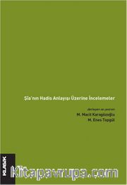 Şia’nın Hadis Anlayışı Üzerine İncelemeler