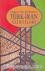 Akdeniz'den Hindistan'a Türk-İran Esintileri