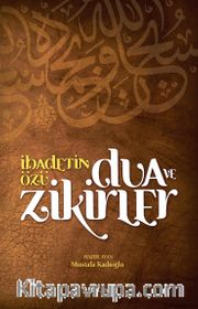 İbadetin Özü Dua ve Zikirler