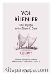 Yol Bilenler <br /> Kadim Bilgeliğin Modern Dünyadaki Önemi