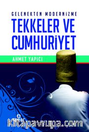 Gelenekten Modernizme Tekkeler ve Cumhuriyet