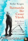 Batmanda Bir Cesur Yürek & Mela Quno Efsanesi