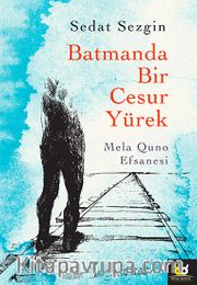 Batmanda Bir Cesur Yürek <br /> Mela Quno Efsanesi
