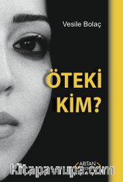 Öteki Kim ?