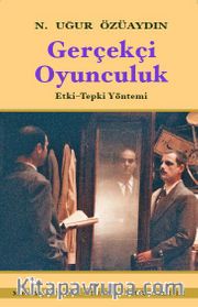 Gerçekçi Oyunculuk <br /> Etki-Tepki Yöntemi