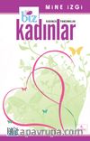 Biz Kadınlar (Kadınca Yansımalar)