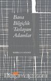 Bana Bilgiçlik Taslayan Adamlar