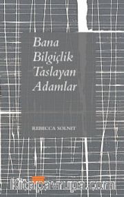 Bana Bilgiçlik Taslayan Adamlar
