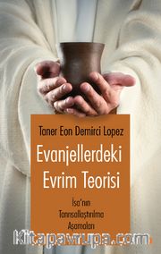 Evanjellerdeki Evrim Teorisi  <br /> İsa'nın Tanrısallaştırılma Aşamaları