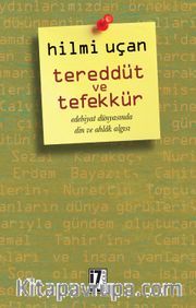 Tereddüt ve Tefekkür <br /> Edebiyat Dünyasında Din ve Ahlak Algısı