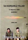 İlk Kurşunlu Yıllar & 15 Ağustos 1984 Şemdinli