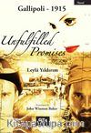 Unfulfilled Promises  & Gallipoli 1915