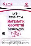 LYS 1 2010-2014 Matematik Geometri Soru Kitapçığı (Tıpkı Basım)