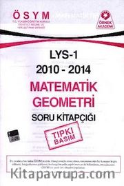 LYS 1 2010-2014 Matematik Geometri Soru Kitapçığı (Tıpkı Basım)