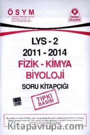 LYS 2 2011-2014 Fizik-Kimya Biyoloji Soru Kitapçığı (Tıpkı Basım)