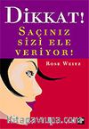 Dikkat! Saçınız Sizi Ele Veriyor!