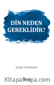 Din Neden Gereklidir ?