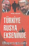 Türkiye Rusya Ekseninde