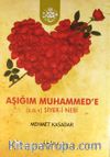 Aşığım Muhammed'e (s.a.v.) Siyer-i Nebi