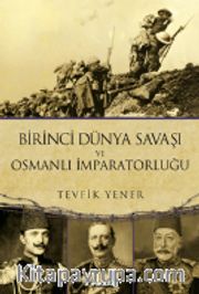 Birinci Dünya Savaşı ve  Osmanlı İmparatorluğu