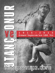 Utanç ve Onur 1915-2015 Ermeni Soykırımı'nın 100. Yılı