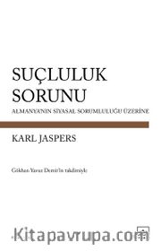 Suçluluk Sorunu <br /> Almanya'nın Siyasal Sorumluluğu Üzerine