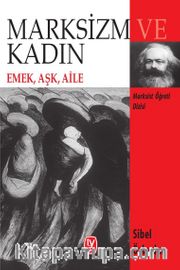 Marksizm ve Kadın <br /> Emek, Aşk, Aile