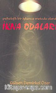 Psikolojik Bir İşkence Metodu Olarak İkna Odaları