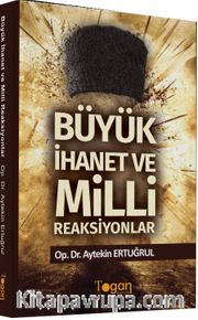 Büyük İhanet ve Milli Reaksiyonlar