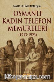 Osmanlı Kadın Telefon Memureleri (1913-1923)