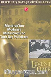 Mondros'tan Mudanya Mütarekesi'ne Türk Dış Politikası