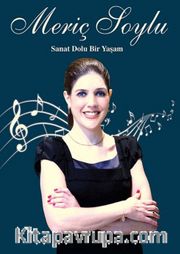 Sanat Dolu Bir Yaşam: Meriç Soylu