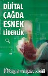 Dijital Çağda Esnek Liderlik