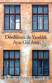 Dördümüz de Yanıldık