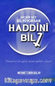Hiçbir Şey Bilmiyorsan Haddini Bil