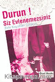 Durun! Siz Evlenemezsiniz
