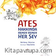 Ateş Hakkında Hemen Hemen Her Şey