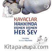 Kayaçlar Hakkında Hemen Hemen Her Şey