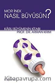 Mor İnek Nasıl Büyüsün? <br /> Karlı Büyümenin Kitabı