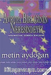 Avrupa Birliğinin Neresindeyiz Tanzimattan Gümrük Birliğine